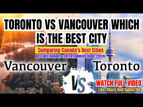 Toronto vs Vancouver Which is the best City | Comparing Canada's Best Cities