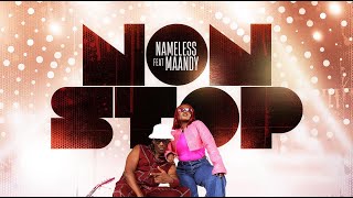 NON STOP Official Video - Nameless ft Maandy