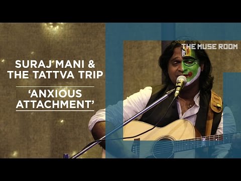 Anxious Attachment - Suraj Mani & The Tattva Trip - The Muse Room