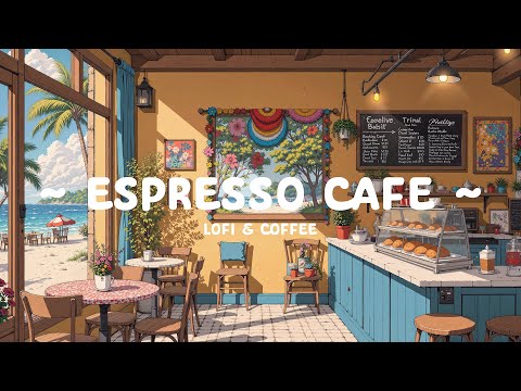 Espresso Coffee 🍵 Coffee Shop Lofi 🌴 Beats for work / relax [ lofi hip hop ~ lofi cafe ]