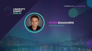 Inspiring and Enabling Progress in Longevity - Peter Diamandis at Longevity Summit Dublin 2024