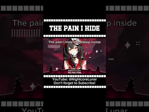 The Pain I Hide (Lyrics) V2 -#nightcorelunar #thepainihide #lyrics #songs #anime #nightcore