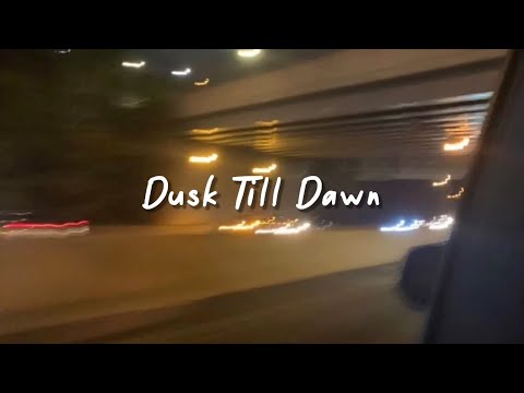 dusk till dawn (slowed reverb + lyrics)