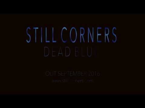 Still Corners - Dead Blue - Out September 2016