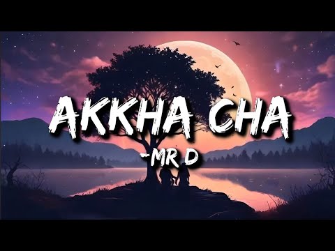 Mr. D :- Akkha Cha (Lyrics)