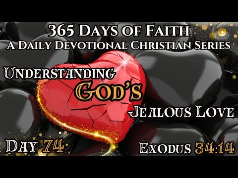 365 Days of Faith: Daily Devotional | Understand God's Jealous Love - Exodus 34:14 Bible Verse