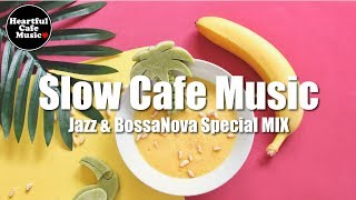 Slow Cafe Music Jazz & BossaNova Best MIX【For Work / Study】Restaurants BGM, Lounge Music, shop BGM