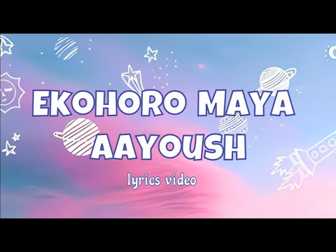 Aayoush - Ekohoro Maya||lyrics video#Nepalilyrics