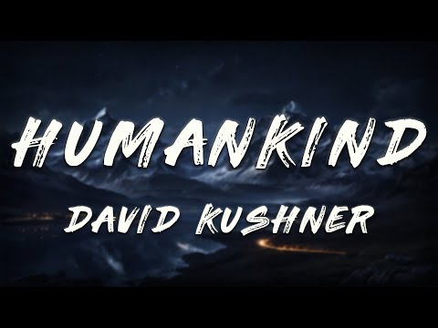 David Kushner - Humankind (Lyrics)