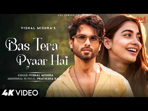 Bas Tera Pyaar Hai (LYRICS)- Vishal Mishra, Pratiksha Kale | Shahid Kapoor, Pooja Hegde | Deva