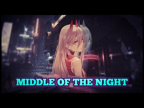 Nighcore - MIDDLE OF THE NIGHT