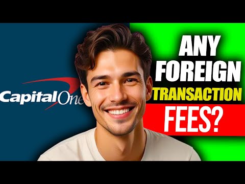 Does Capital One Have Foreign Transaction Fees | Capital One Foreign Transaction Fees