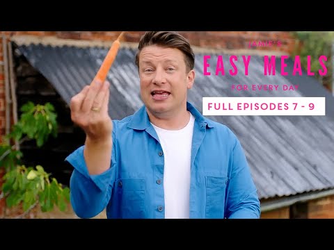 Jamie Oliver's Easy Meals For Every Day | Full Episodes 7 - 9