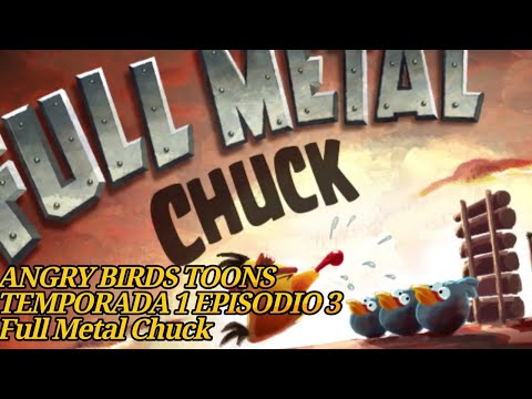 ANGRY BIRDS TOONS TEMPORADA 1 EPISODIO 3 FULL METAL CHUCK