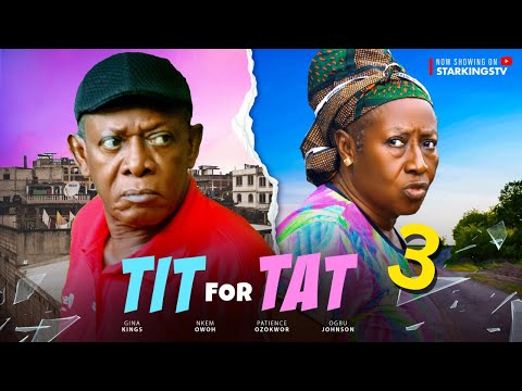 TIT FOR TAT 3 - NKEM OWOH,  PATIENCE OZOKWOR, OGBU JOHNSON  - 2024 Latest Nigerian Nollywood Movie