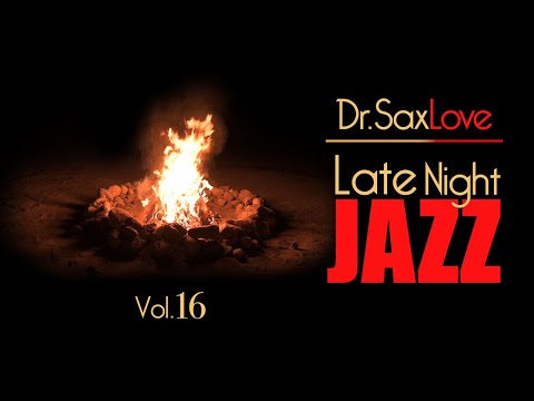 Late Night Jazz - Vol.16 - Smooth Jazz Saxophone Instrumental Music for Relaxing and Romance