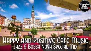 Happy and Positive Cafe Music Jazz & BossaNova Special Mix【For Work / Study】