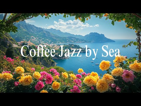 Coffee Jazz By The Sea | Rhythmic Jazz With Natural Therapy For Relaxation, Study, And Work