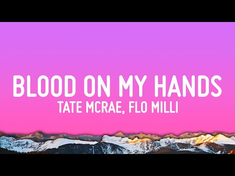 Tate McRae, Flo Milli - Blood On My Hands (Lyrics)