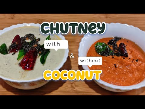 Two types chutney | Coconut chutney | Tomato chutney | Coconut peanut chutney | No coconut chutney.