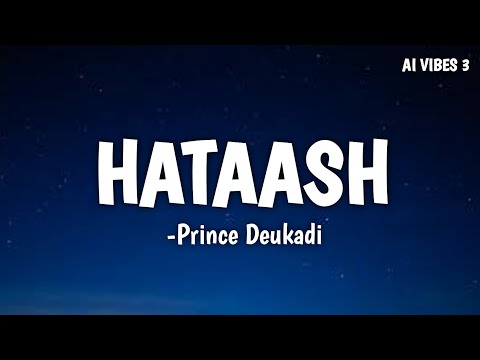 HATAASH_(LYRICS)-Prince Deukadi Timro-Lagi_Tipe_Ka_Ti_Phula_Jati