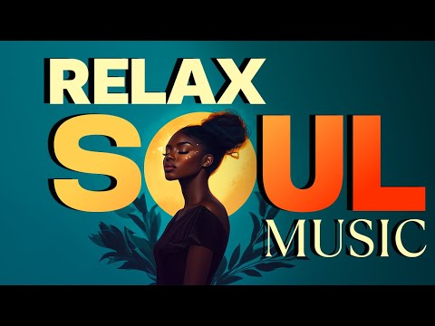 Deep Soul Relaxing Music Playlist 2025 | Chill & Unwind: Soulful R&B Vibes