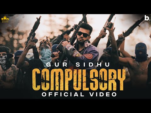 COMPULSORY (Official Video) Gur Sidhu | Kaptaan | Punjabi Song 2022