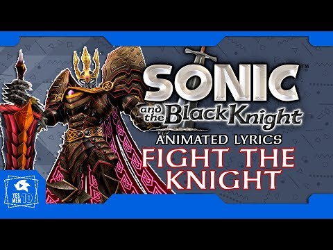 SONIC AND THE BLACK KNIGHT "FIGHT THE KNIGHT" ANIMATED LYRICS