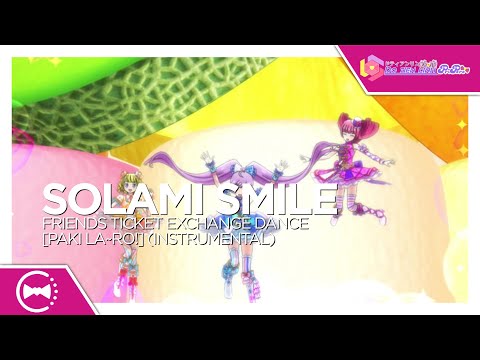 SoLaMi♡SMILE - Friends Ticket Exchange Dance [Paki La~Ro!] (Instrumental)