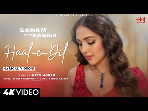 Haal-e-Dil Mera (LYRICS)- Sanam Teri Kasam | Neeti Mohan | Himesh Reshammiya | Harshvardhan, Mawra