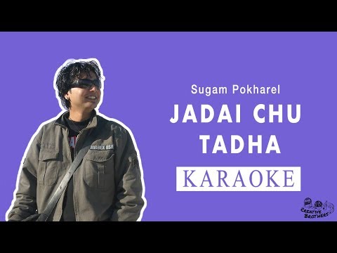 Jadai Chu Tadha - Nepali Karaoke - Creative Brothers