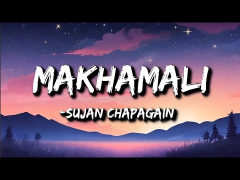 Makhamali :- sujan chapagain (Lyrics) | najarai ko karautile | Sunita Thegim