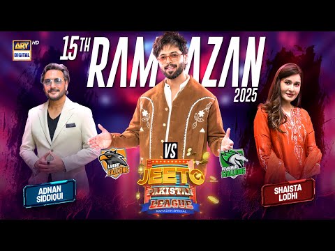 Jeeto Pakistan League | 15th Ramazan | 16 March 2025 | Fahad Mustafa | ARY Digital