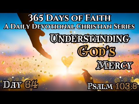 365 Days Of Faith: Daily Devotional | God's Divine Mercy - Psalm 103:8 Bible Verse