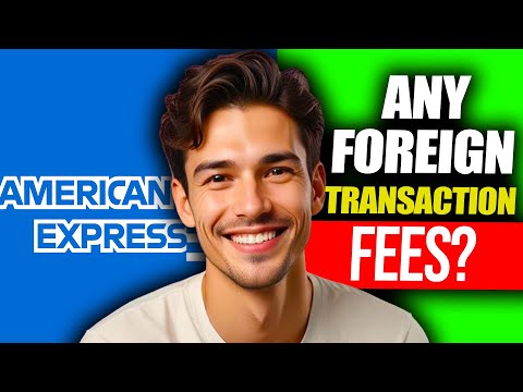 Does American Express Have Foreign Transaction Fees | Does Amex Have International Fees