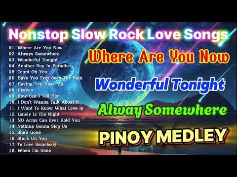 SLOW ROCK MEDLEY COLLECTION 🎤 NONSTOP SLOW ROCK LOVE SONGS 80S 90S 🎤 MGA LUMANG TUGTUGIN NOONG 90S 🎧