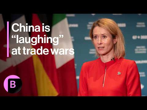 China Is 'Laughing' at US Trade Wars, EU's Kaja Kallas Says