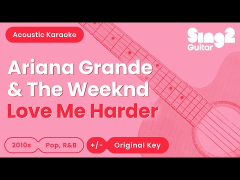 Ariana Grande & The Weeknd - Love Me Harder (Acoustic Karaoke)