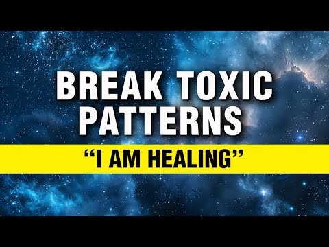 Affirmations To Break Toxic Patterns | Meditation For Freedom From Toxic Relationships | Manifest