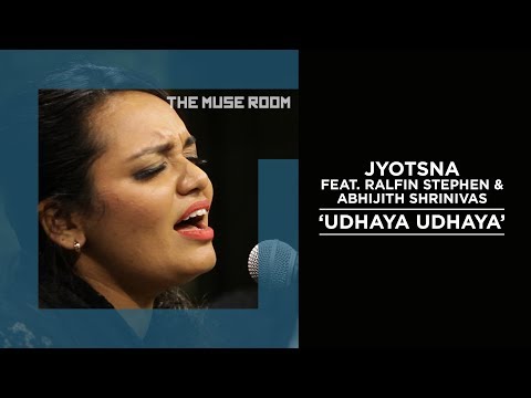 Udhaya Udhaya - Jyotsna feat. Ralfin Stephen, Abhijith Srrinivas - The Muse Room