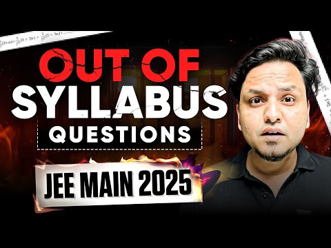 Unexpected *OUT-OF-SYLLABUS QUESTIONS* in JEE Main 2025!