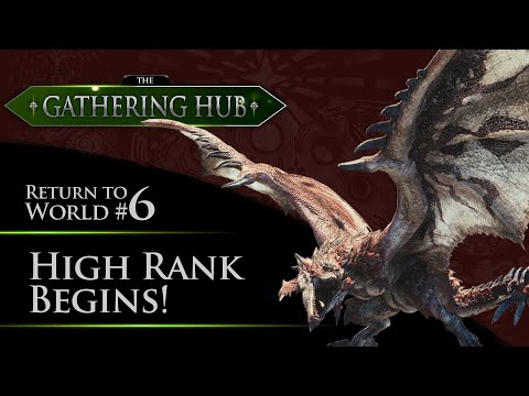 The Gathering Hub: Return to World Episode #6 - High Rank Begins! | Monster Hunter: World