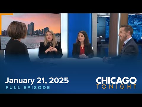 January 21, 2025 Full Episode — Chicago Tonight