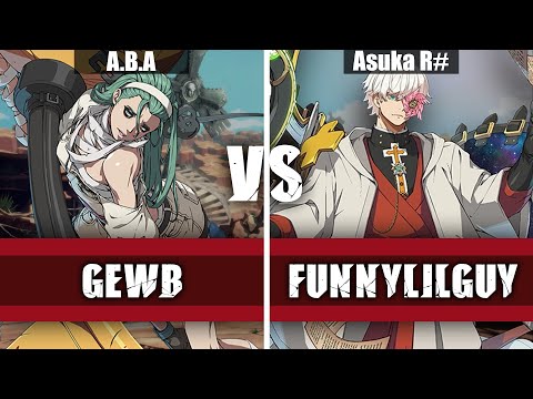 GeWB (A.B.A) Vs FunnyLilGuy (Asuka R#) | GUILTY GEAR -STRIVE- High Level Replay