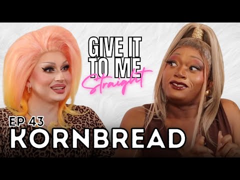 KORNBREAD | Give It To Me Straight | Ep 43