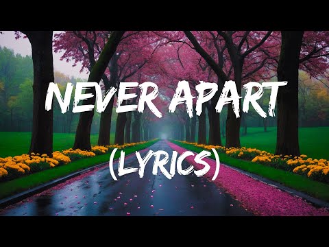 Never Apart - A Love Ballad  (Lyrics)