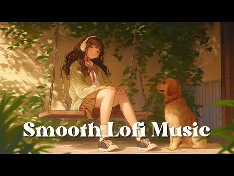 Music for Your Quiet Time at Home 🌼 Smooth Lofi Song for Relax, Work, Study