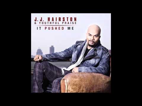 J.J. Hairston & Youthful Praise - It Pushed Me