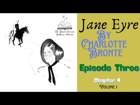 Jane Eyre: Chapter 4 – A Soothing Reading of Charlotte Brontë’s Classic Novel