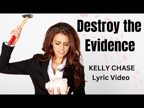 Destroy the evidence